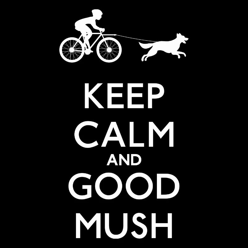 Keep Calm and Good Mush