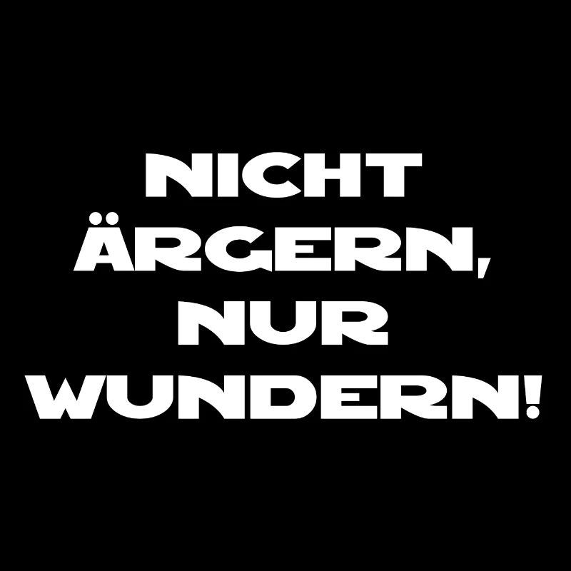 Nicht ärgern, nur wundern
