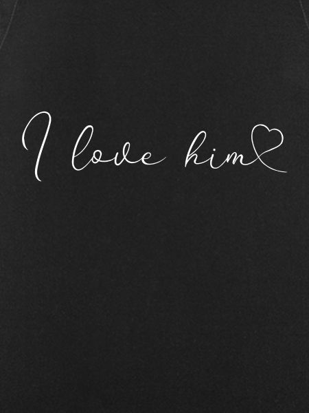I love him