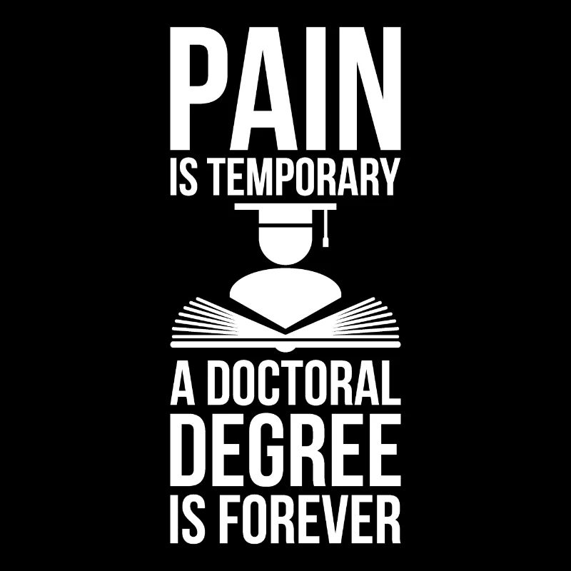 Doctoral Degree is Forever phd Graduation Gift