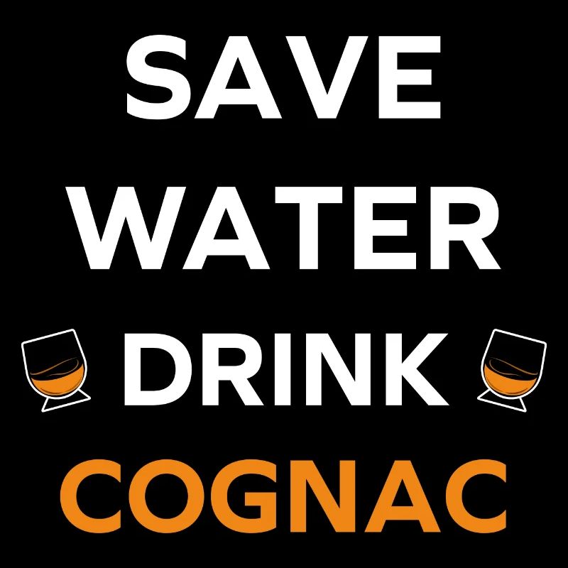 Save water drink cognac
