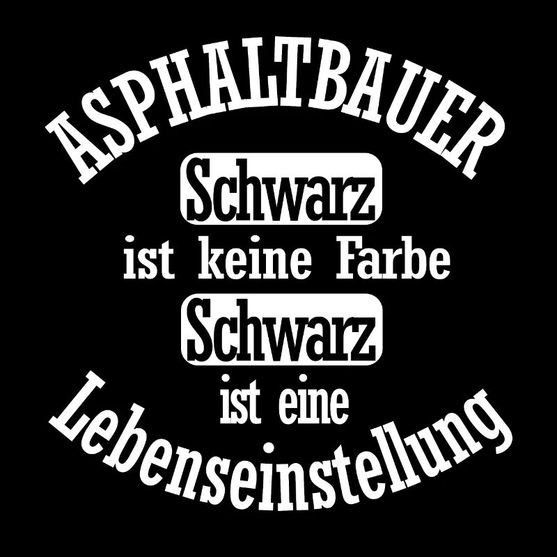 Asphaltbauer Lebenseinstellung