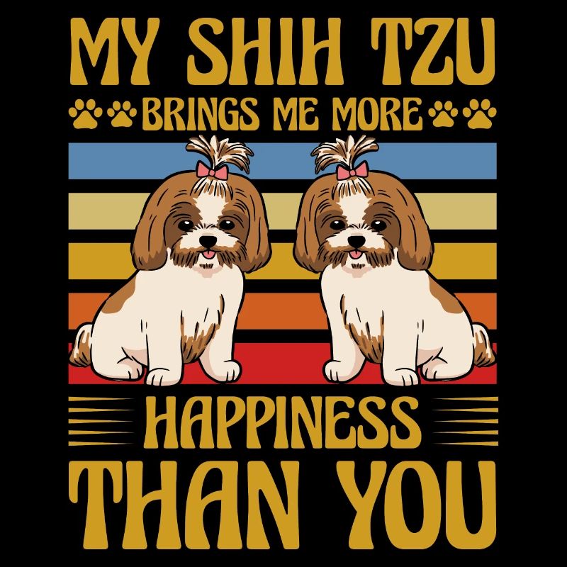 Mon Shih Tzu m’apporte plus de bonheur que toi