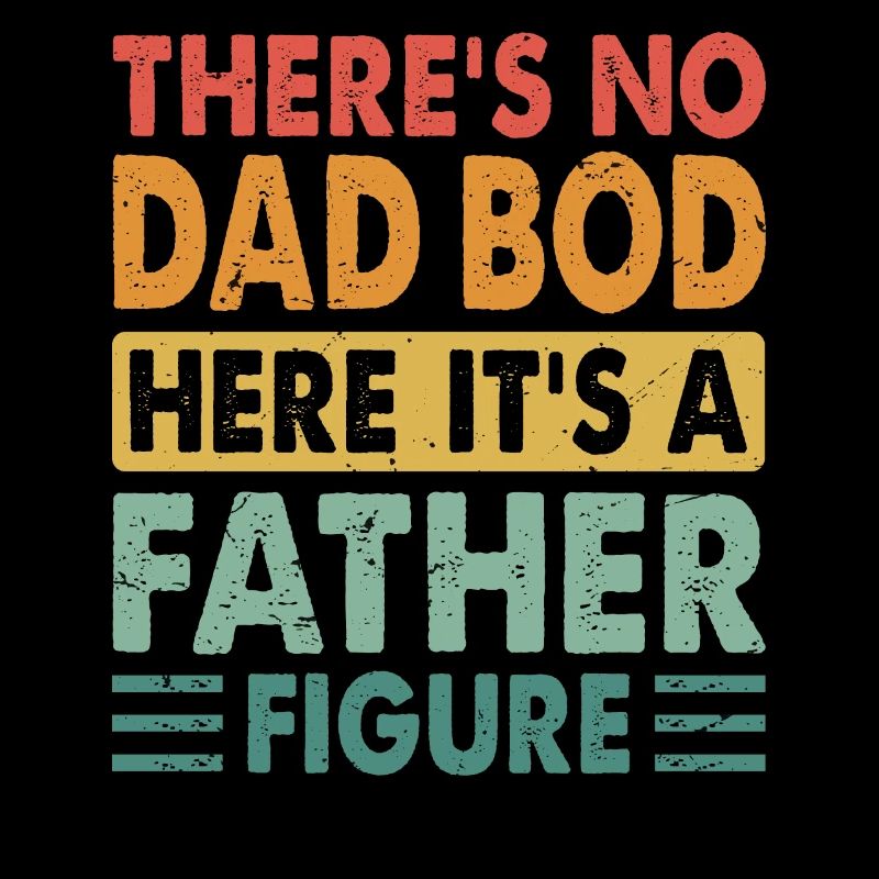 It's not a Dad Bod it's a Father Figure