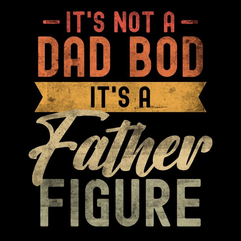 It's not a Dad Bod it's a Father Figure