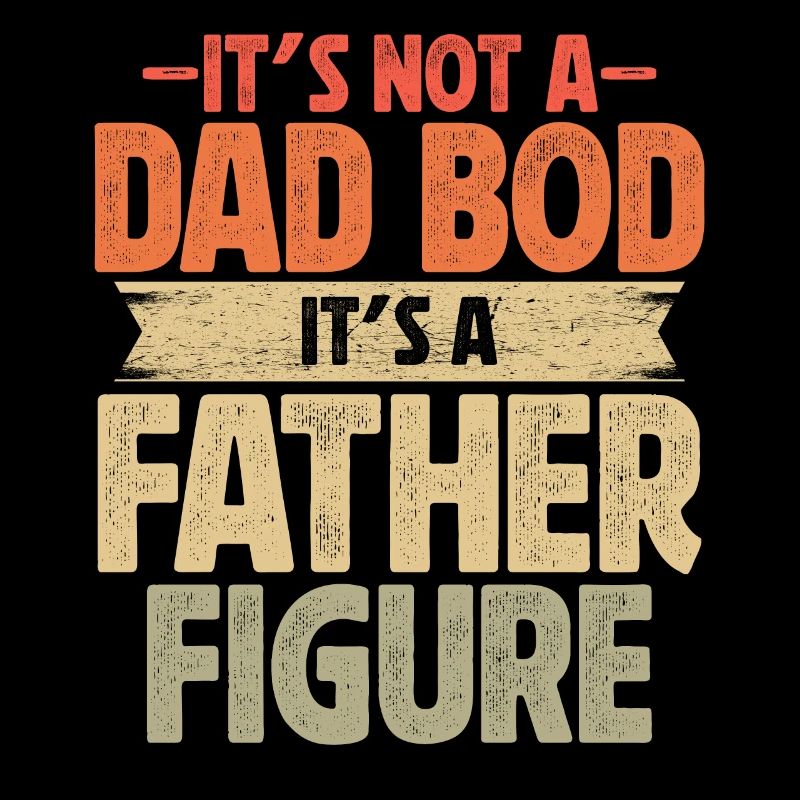 It's not a Dad Bod it's a Father Figure
