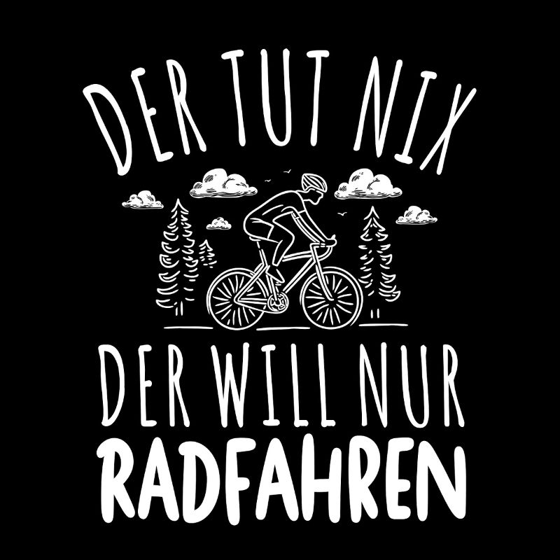 DER TUT NIX DER WILL NUR RADFAHREN SPRUCH HERREN