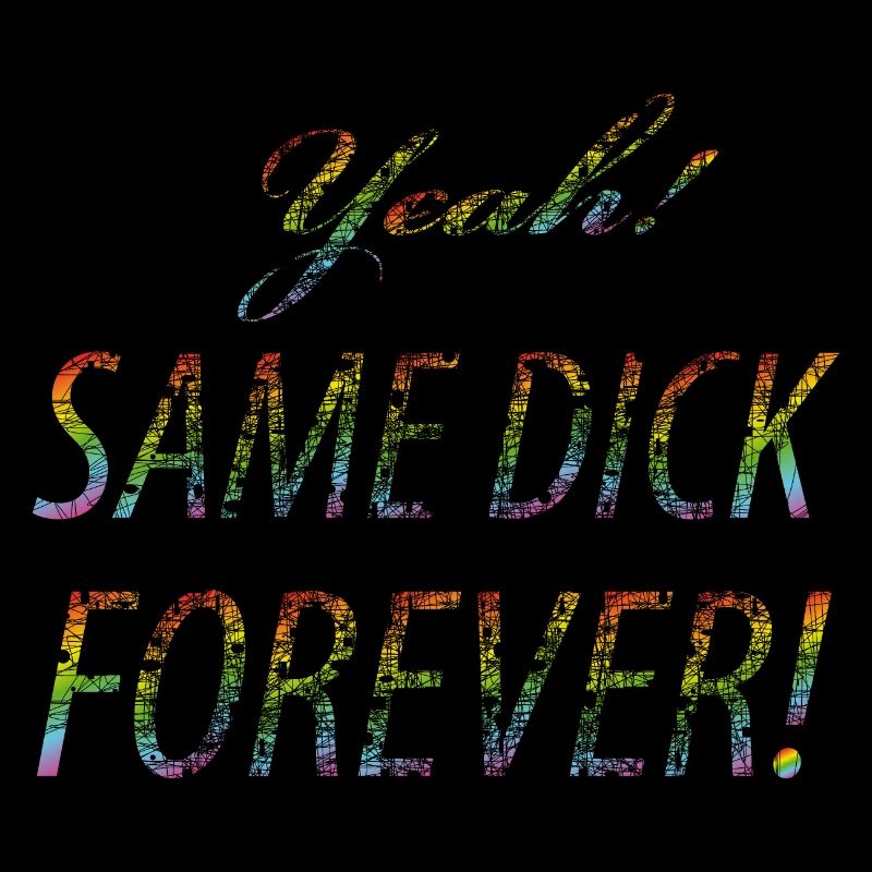 Ouais Same dick forever vintage