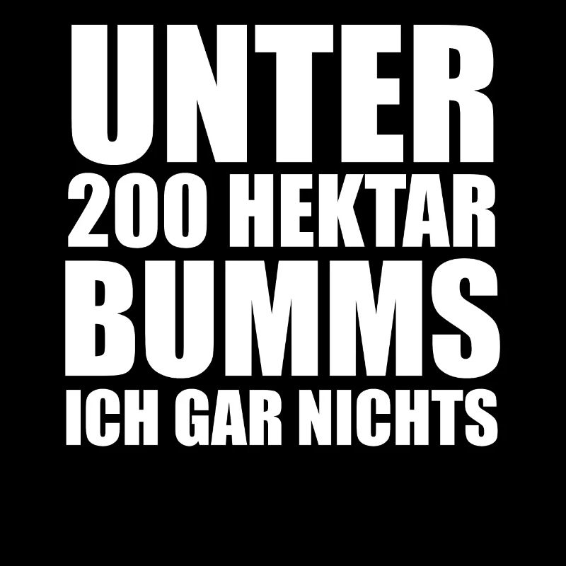 Unter 200 Hektar Bumms Ich Gar Nichts - Spruch