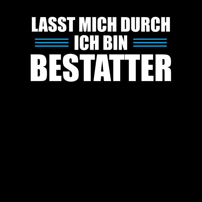 Lasst mich durch ich bin Bestatter