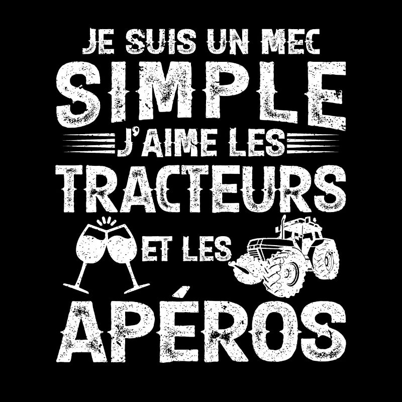 Un Mec Simple J'aime Les Tracteurs Et Les Apéros