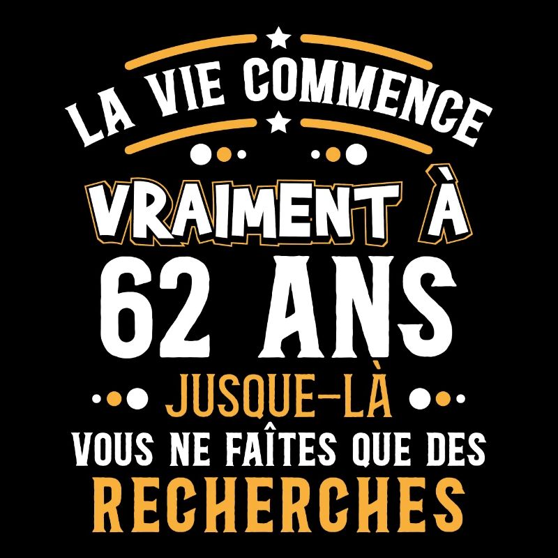 Anniversaire 62 ans. Idée Cadeau Humour Citations