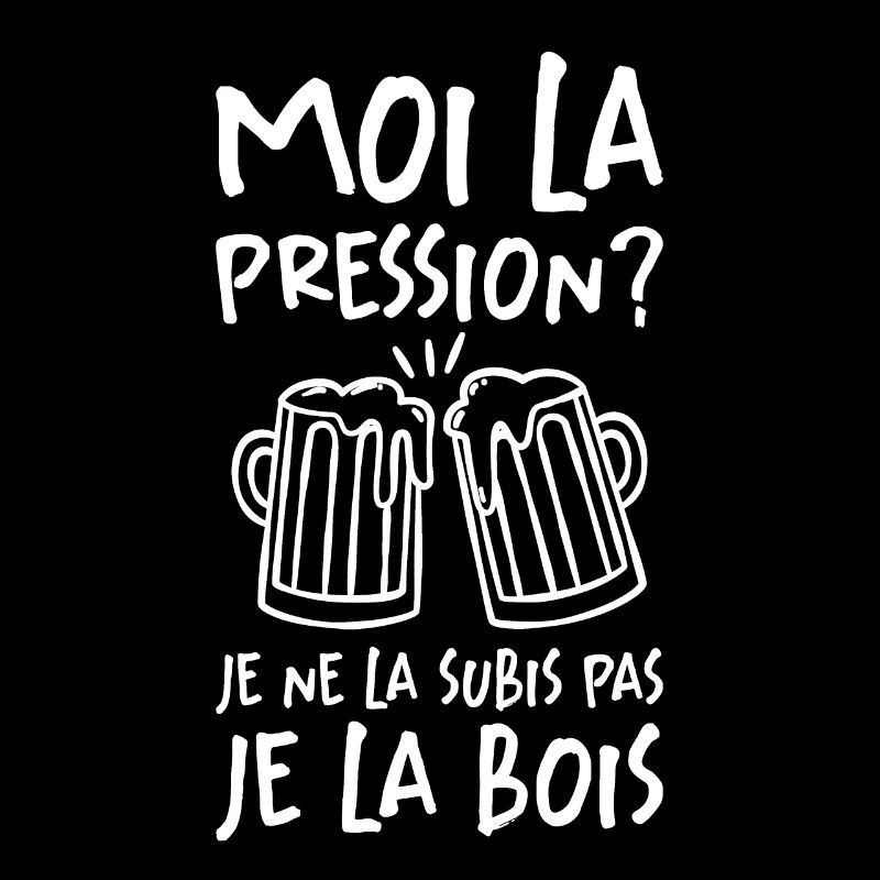 Moi La Pression Je Ne La Subis Pas Je La Bois