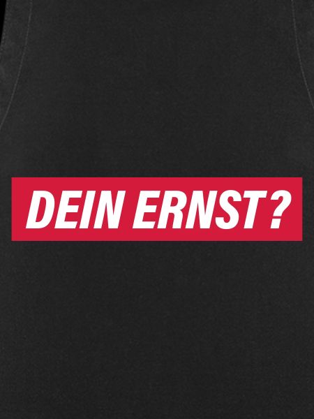 Dein Ernst?
