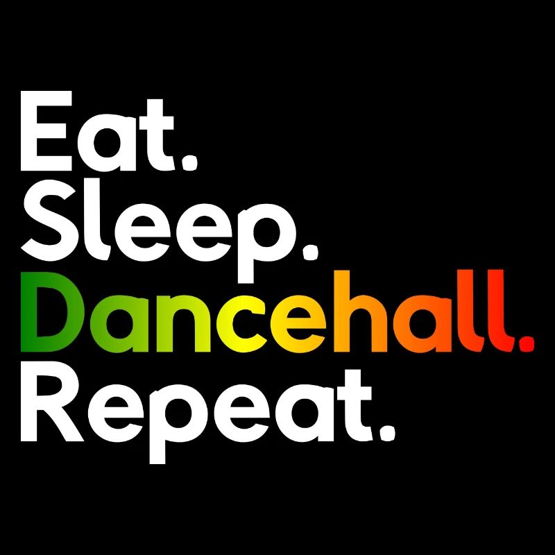 Eat Sleep Dancehall Repeat