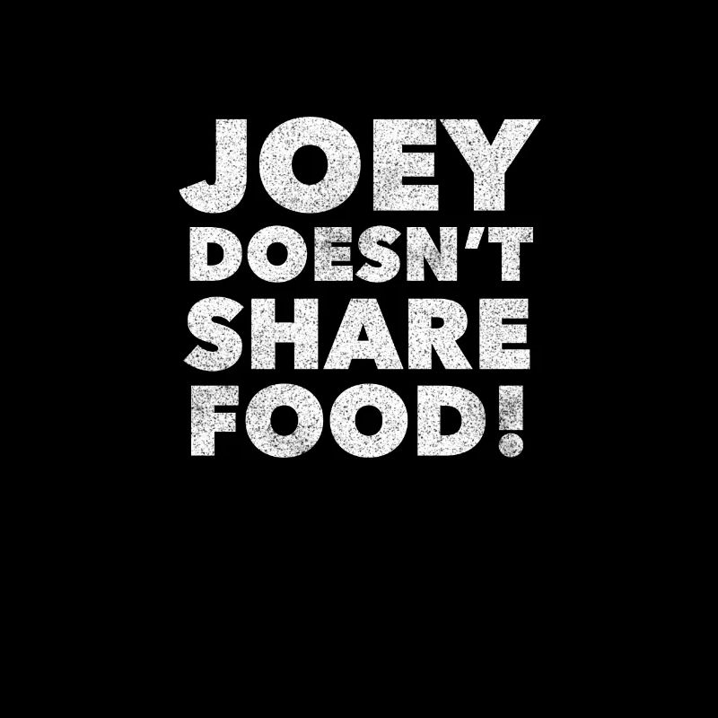 Joey doesn't share food & Lustige Freunde Sprüche