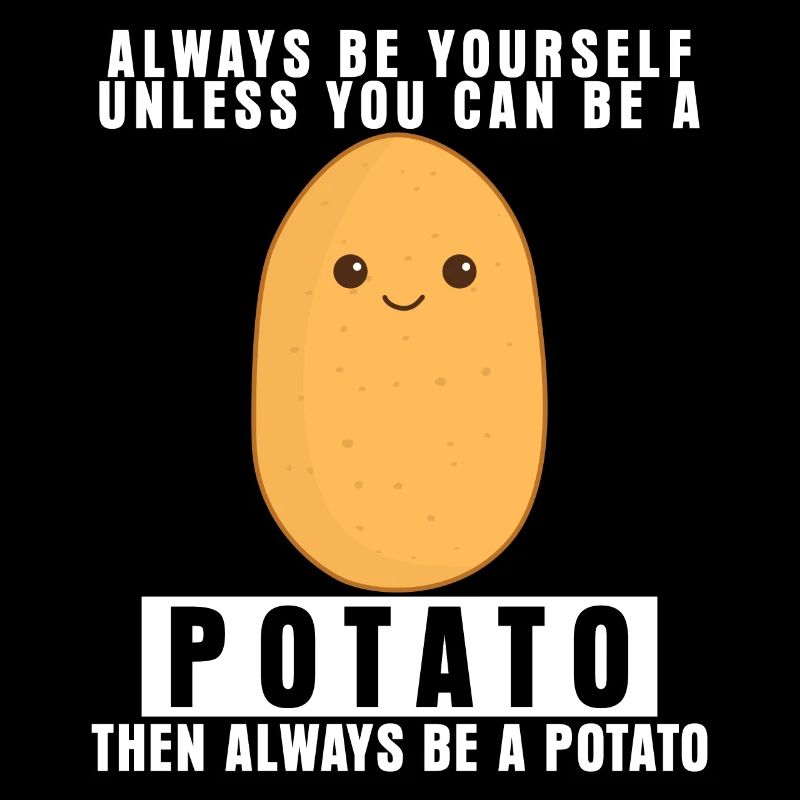 Potato - Be yourself saying funny