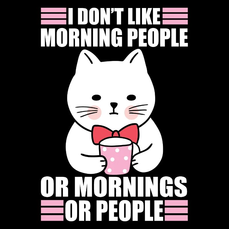 Don't Like Morning People Sarcasm Coffee Moody Cat