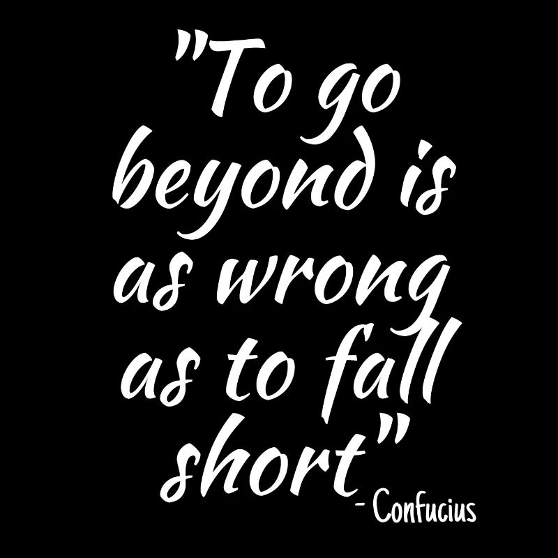 To go beyond is as wrong as to fall short - philos