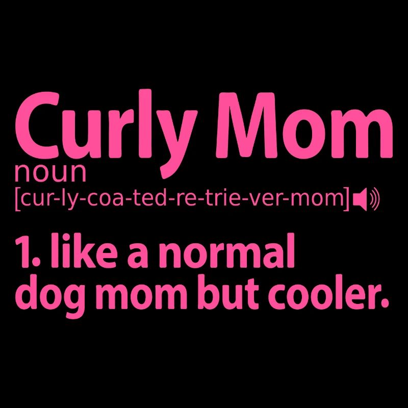 Curly Coated Retriever Mom Mama Mistress Saying