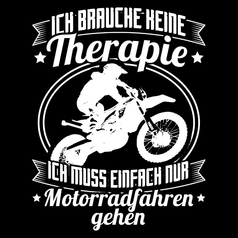 Ich brauche keine Therapie - Motorradfahrer Hobby