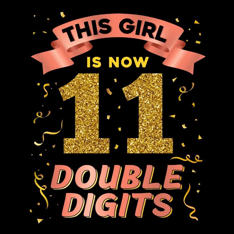 Dieses Mädchen Ist Jetzt 11 Double Digits 11.