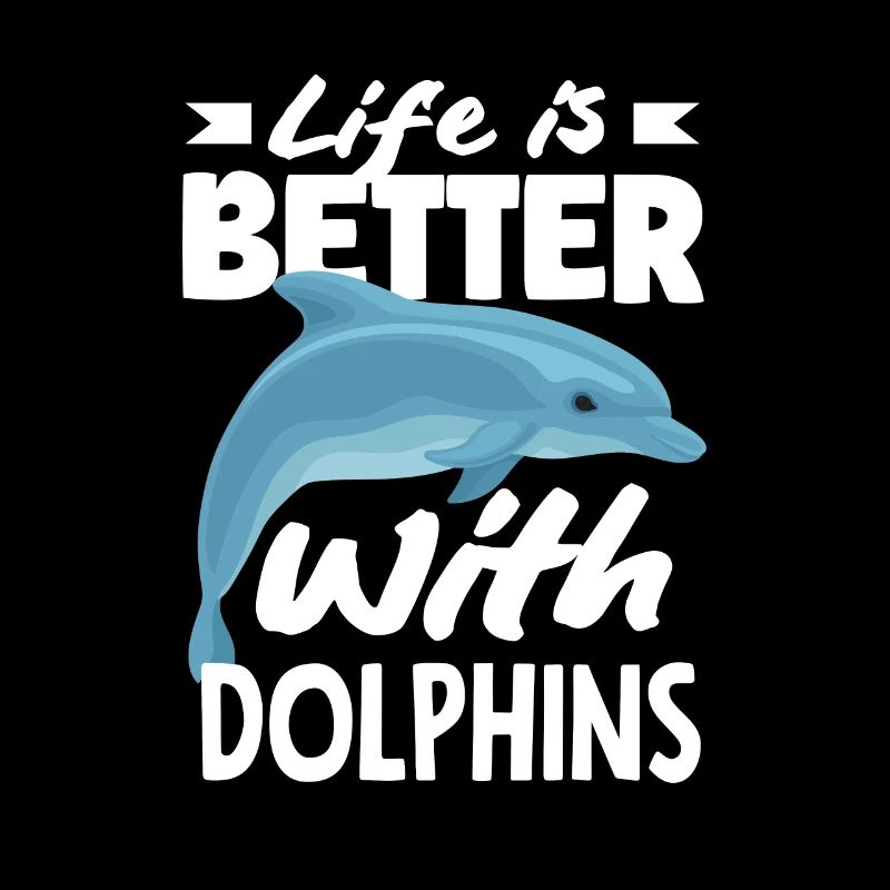 Life is better with dolphins