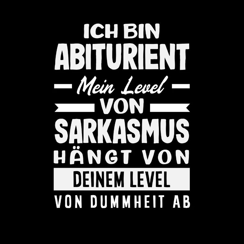 Ich Bin Abiturient Sarkasmus Dein Level