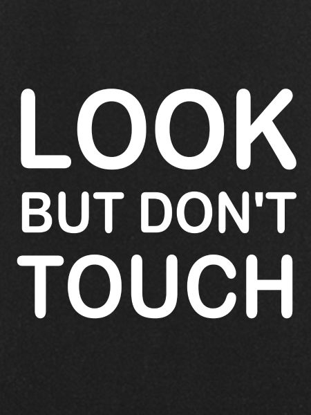 look but don't touch