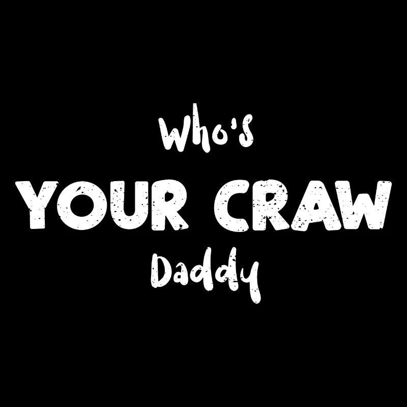 Who's Your Craw Daddy - Dad