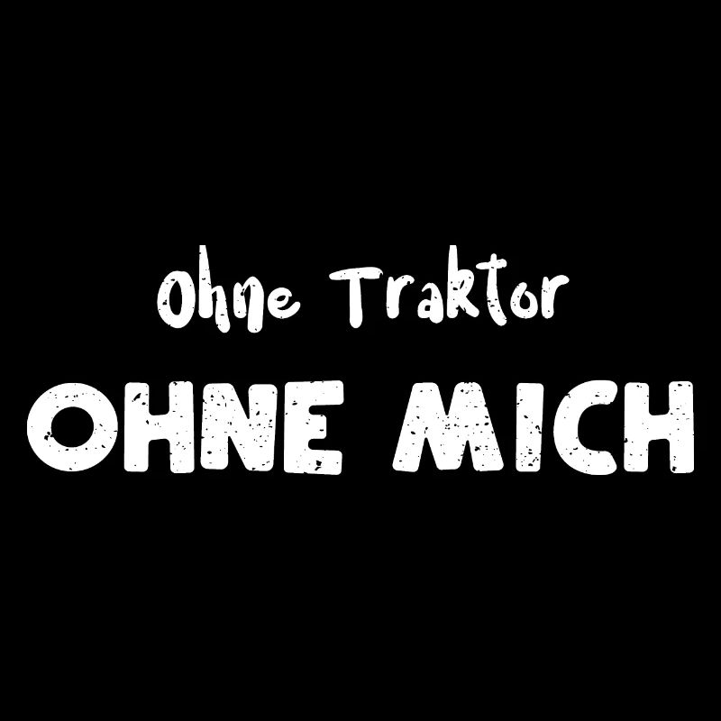 Ohne Traktor Ohne Mich - Farmer
