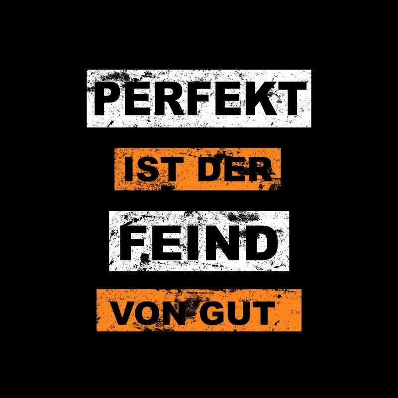 Perfekt ist der Feind von gut Graffiti