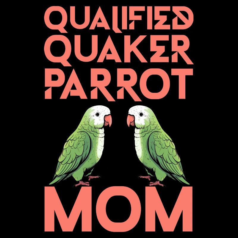 Qualified Quaker parrot Mom