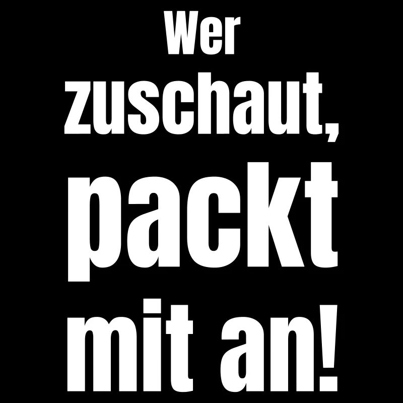 Wer zuschaut, packt mit an!