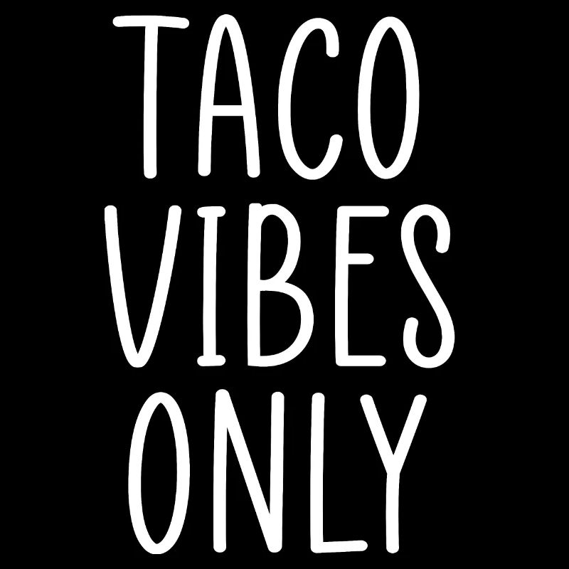 taco vibes only
