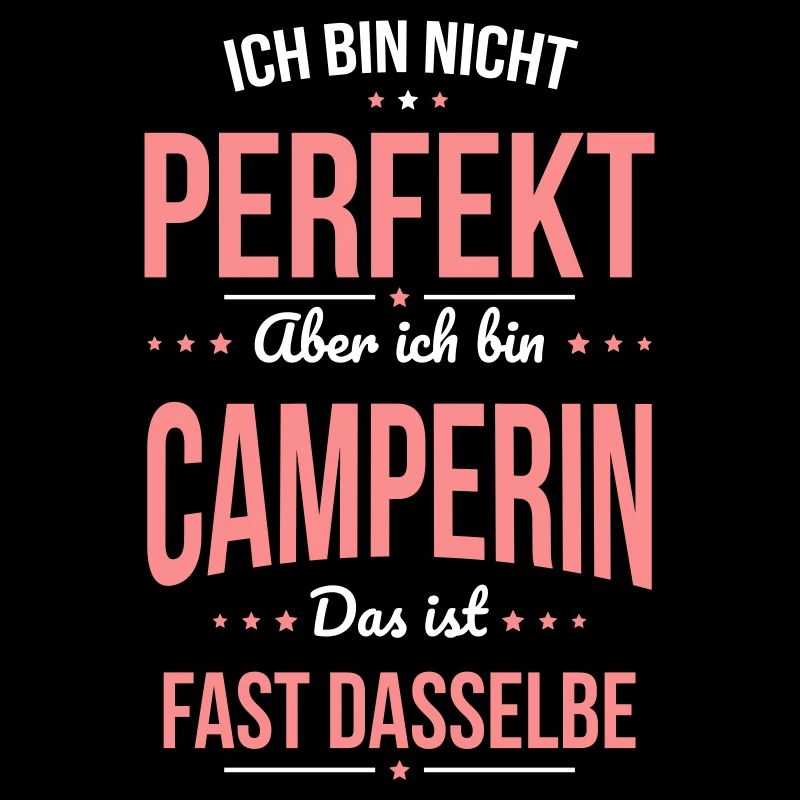 Ich bin nicht perfekt aber ich bin Camperin