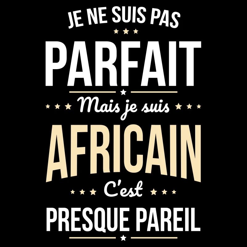 Je ne suis pas parfait mais je suis Africain