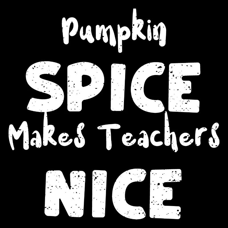 Pumpkin Spice Makes Teachers Nice