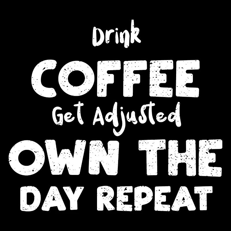 Drink Coffee Get Adjusted Own Th...