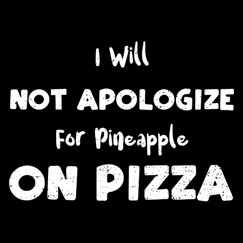 I Will Not Apologize For Pineapp...