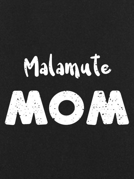 Malamute Mom - Mom