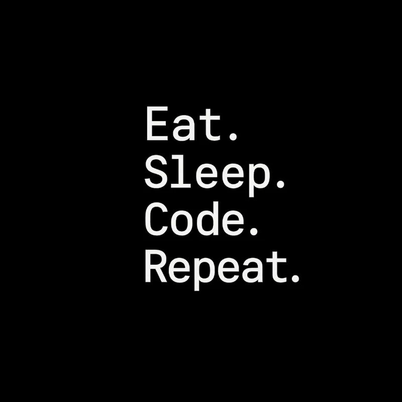 Manger. Dormir. Code. Répéter.