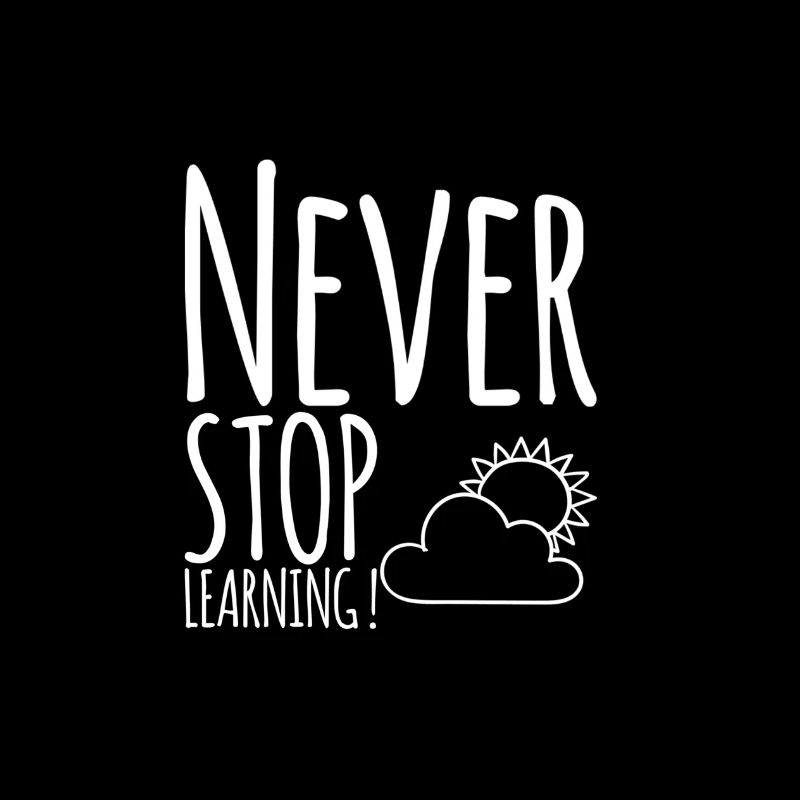 Never STOP Learning!