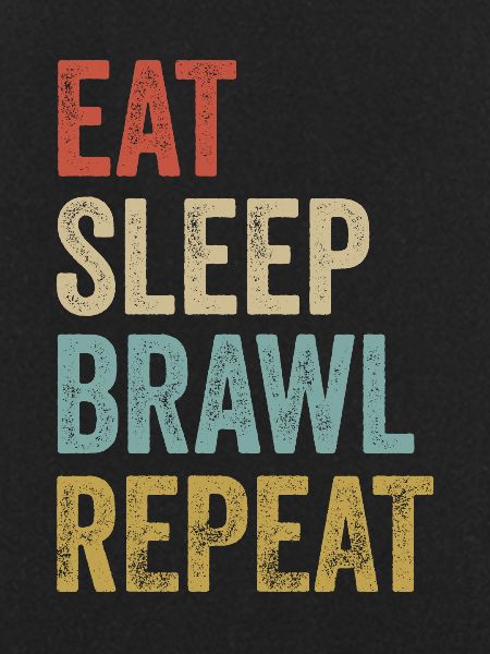 Eat Sleep Brawl Repeat