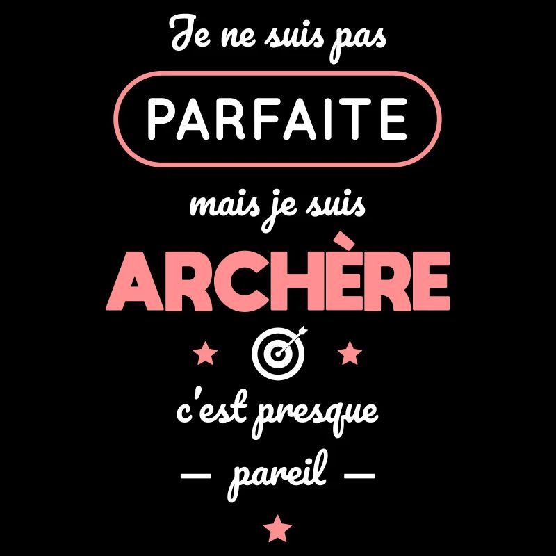 Pas parfaite mais archère c'est presque pareil