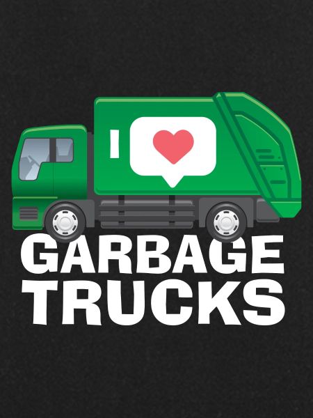 I love garbage trucks