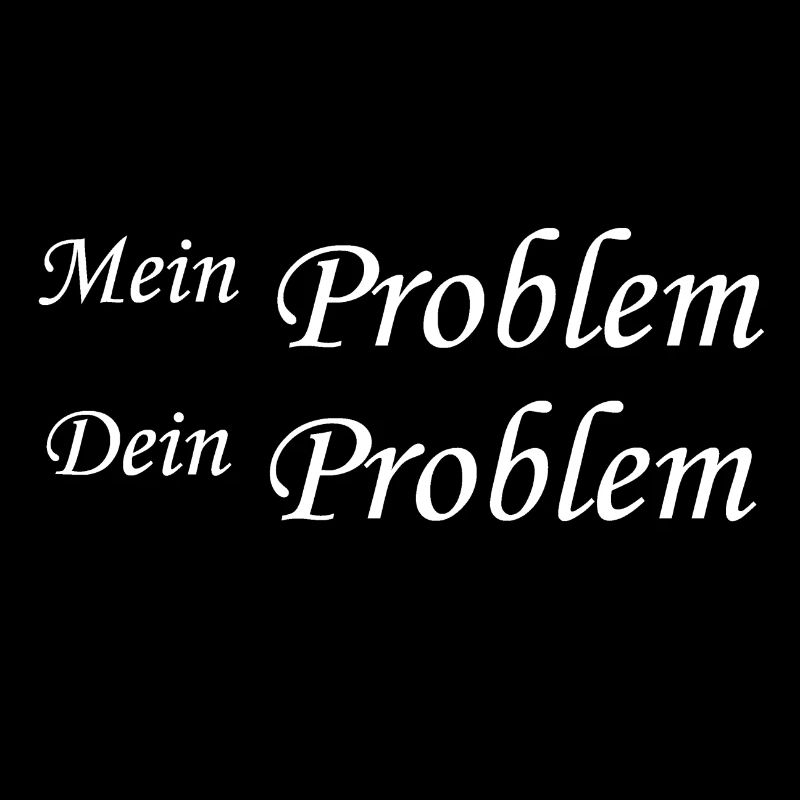 My problem Your problem