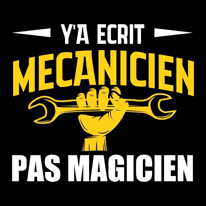 Y'a écrit mécanicien pas magicien