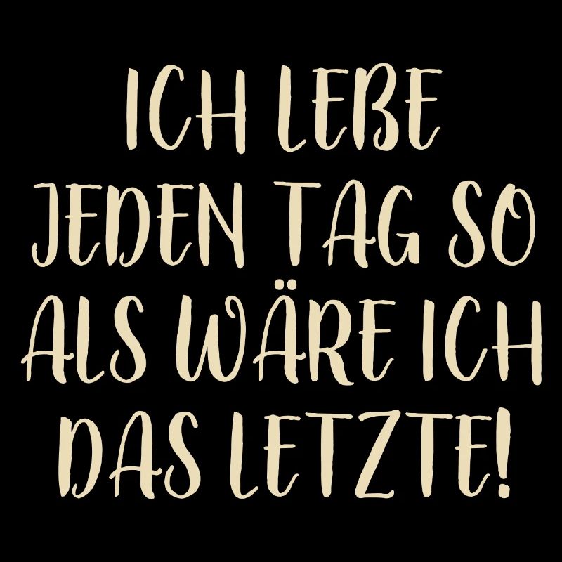 Lebe jeden Tag - Optimismus Motivation - Spruch