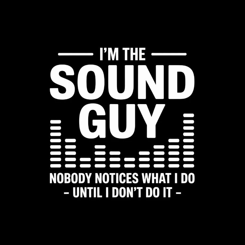 I'm The Sound Guy Funny Audio Engineer